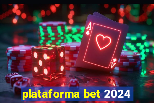 plataforma bet 2024